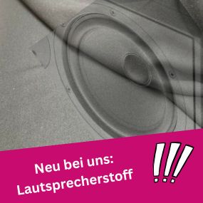 Neu bei uns: Lautsprecherstoff!